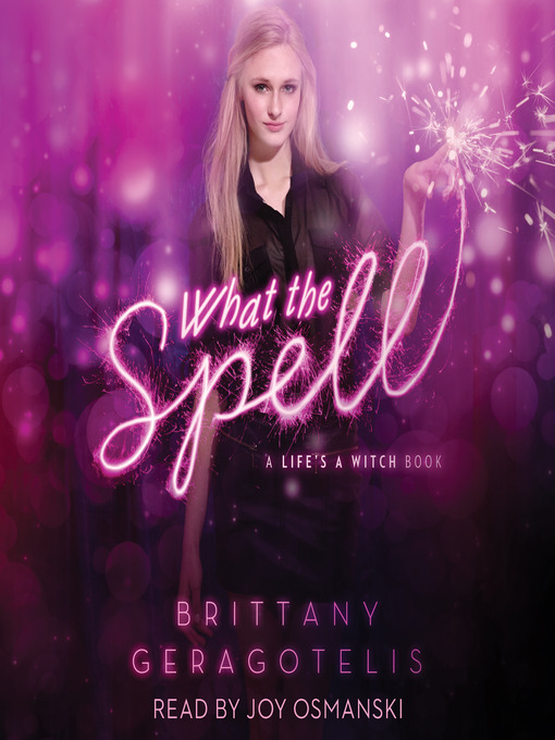 Title details for What the Spell by Brittany Geragotelis - Available